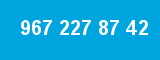 967 227 87 42 967 227 87 42